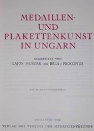 Lajos Huszár - Béla Procopius: Medaillen- und Plakettenkunst in Ungarn