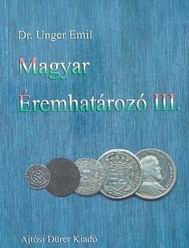 Unger Emil: Magyar Éremhatározó III.